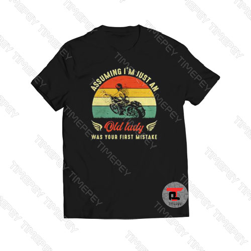 Biker Assuming I’m just an old lady Viral Fashion T Shirt