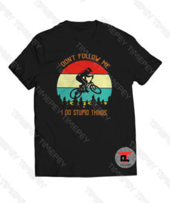 Biker don’t follow me I do stupid things vintage Viral Fashion T Shirt