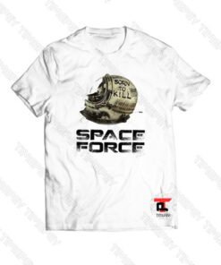 Born To Kill Space Force Viral Fashion T Shirt