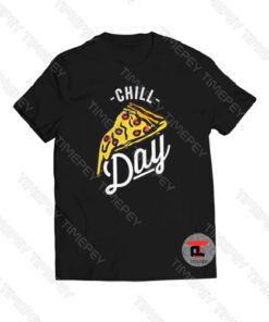 Chill Day Pizza Viral Fashion T Shirt