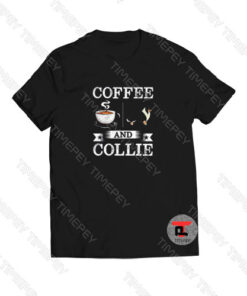 Coffee And Collie Viral Fashion T Shirt