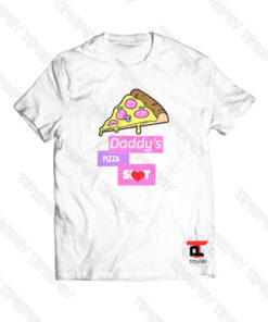 Daddys Pizza Slut Viral Fashion T Shirt