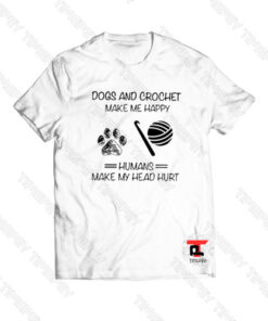 Dogs and Crochet make me happy humans Viral Fashion T Shirt