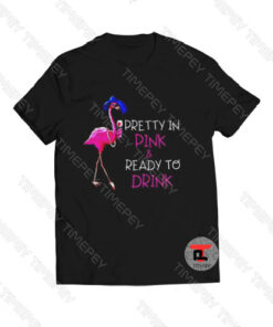 Flamingo pretty in drink and ready to drink Viral Fashion T Shirt
