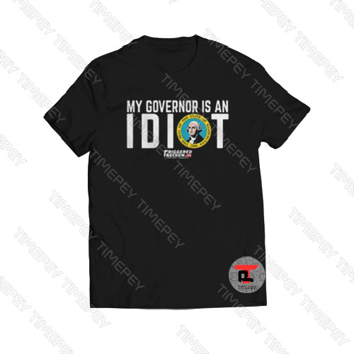 George Washington my governor is an Idiot Viral Fashion T Shirt