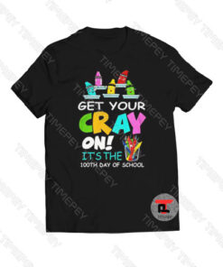 Get Your Cray On It’s The 100th Day Viral Fashion T Shirt