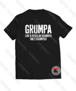Grumpa Like A Regular Grandpa Only Grumpier Viral Fashion T Shirt