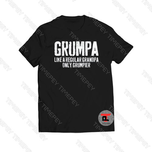 Grumpa Like A Regular Grandpa Only Grumpier Viral Fashion T Shirt