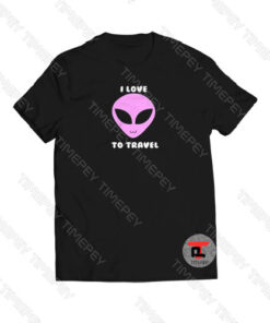 I Love To Travel Alien Viral Fashion T Shirt