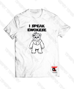 I Speak Ewokese Viral Fashion T Shirt