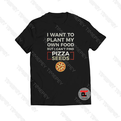 I Want To Plant My Own Food Pizza Seeds