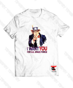 I Want You For Us Space Force Uncle Sam Viral Fashion T Shirt