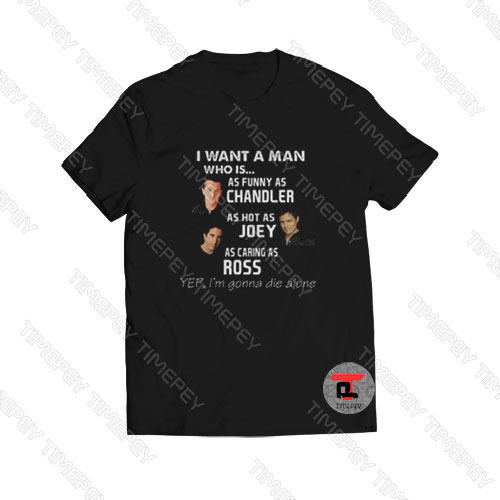 I want a man who is as funny as Chandler Viral Fashion T Shirt
