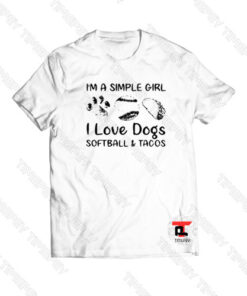 I’m a simple girl I love Dogs Softball and Tacos Viral Fashion T Shirt