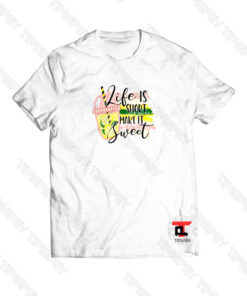Life Is Short Make It Sweet Viral Fashion T Shirt