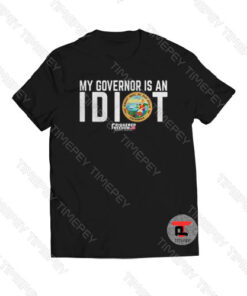 My Governor is an Idiot California seal triggered freedom Viral Fashion T Shirt
