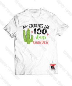 My Students Are 100 Days Sharper Cactus Viral Fashion T Shirt