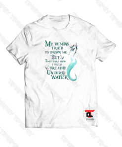 My demons tried to drown Viral Fashion T Shirt