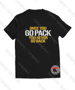 Once you go pack you never go back Viral Fashion T Shirt