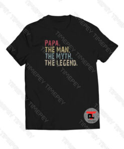 PAPA The Man The Myth The Legend Viral Fashion T Shirt