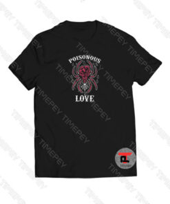 Poisonous Love Viral Fashion T Shirt