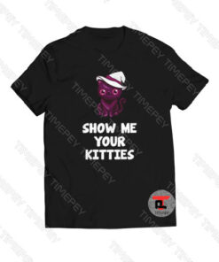 Show Me Your Kitties Cute Viral Fashion T Shirt