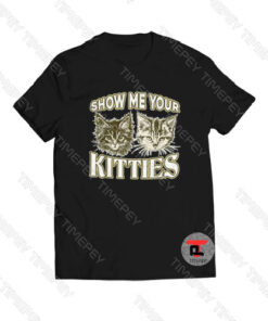 Show Me Your Kitties Double Cat Viral Fashion T Shirt