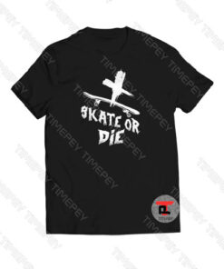 Skate Or Die Viral Fashion T Shirt