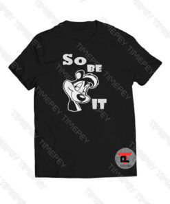 So Be It Pepe Le Pew Viral Fashion T Shirt