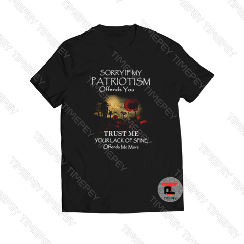 Sorry if my patriotism offends you Viral Fashion T Shirt
