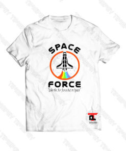Space Force Like The Air Force But In Space Viral Fashion T Shirt