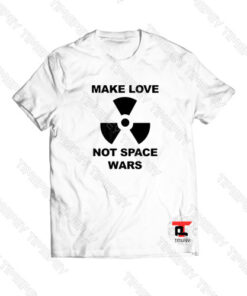 Space Force Make Love Not Space Wars Viral Fashion T Shirt