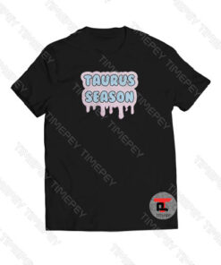 Taurus Season Viral Fashion T Shirt