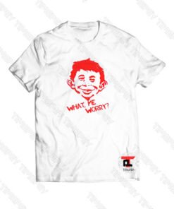 Alfred E Neuman What Me Worry Viral Fashion T Shirt