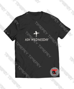 Ash Wednesday Viral Fashion T Shirt