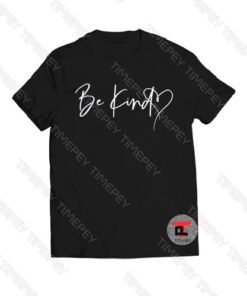 Be Kind Heart Slogan Viral Fashion T Shirt