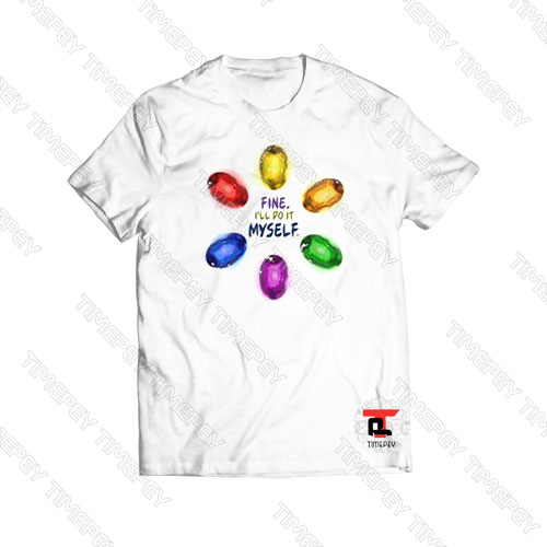 Best Infinity War fine I’ll do it myself Viral Fashion T Shirt