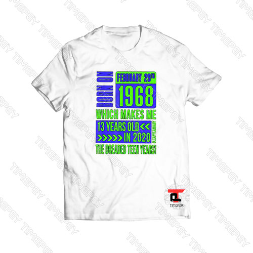 Born On February 29th 1968 Viral Fashion T Shirt