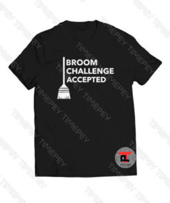 Broom Challenge Accepted Viral Fashion T Shirt