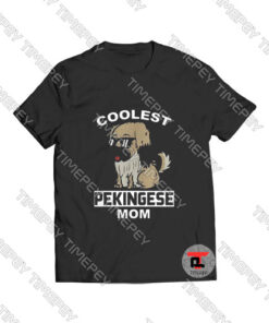 Coolest Pekingese Mom Funny Dog Mother Viral Fashion T Shirt
