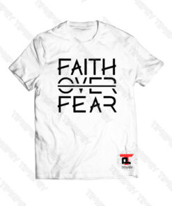 Faith Over Fear Letter Logo Viral Fashion T Shirt