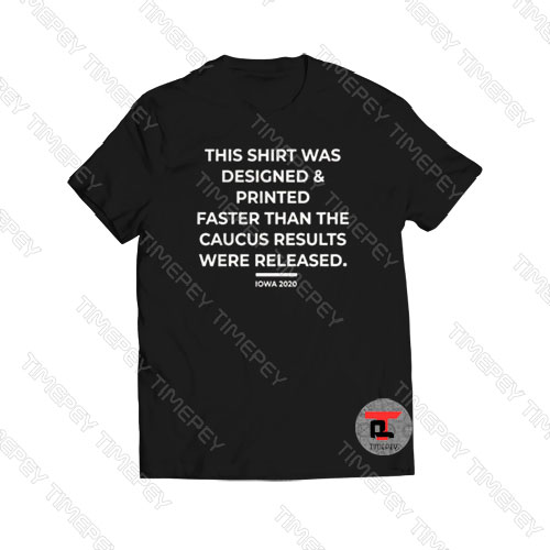 Faster Than The Caucus Results Were Released Viral Fashion T Shirt