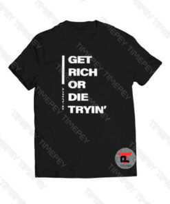Get Rich or Die Tryin G-Unit Viral Fashion T Shirt