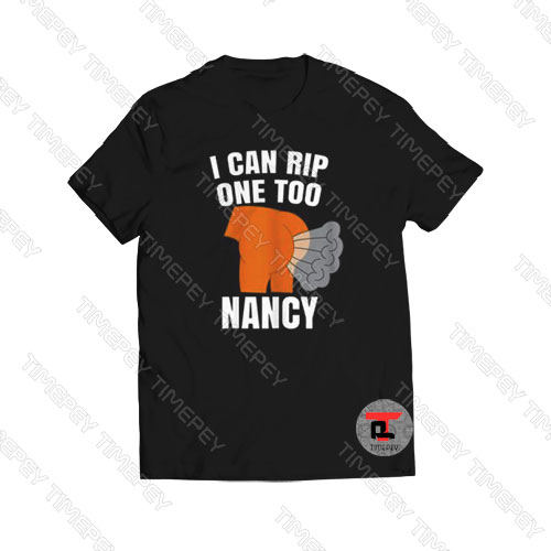 I Can Rip One Too Nancy Funny Viral Fashion T Shirt