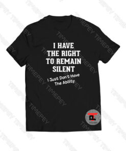 I Have The Right to Remain Silent Viral Fashion T Shirt