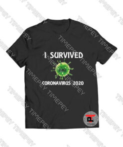 I Survived Coronavirus 2020 Viral Fashion T Shirt