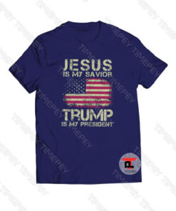 Jesus Is My Savior Trump Is My President Viral Fashion T Shirt