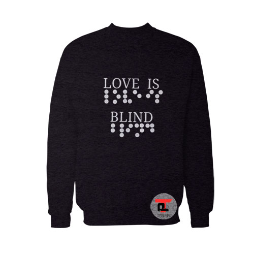 Love Is Blind Sweatshirt