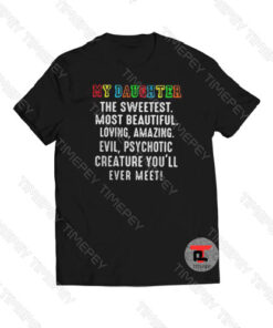 My Daughter the sweetest most beautiful loving Viral Fashion T Shirt