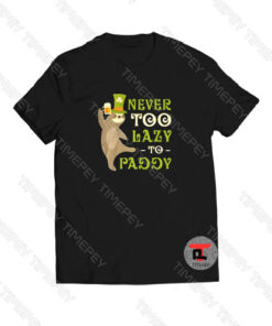Never To Lazzy To Paddy Viral Fashion T Shirt